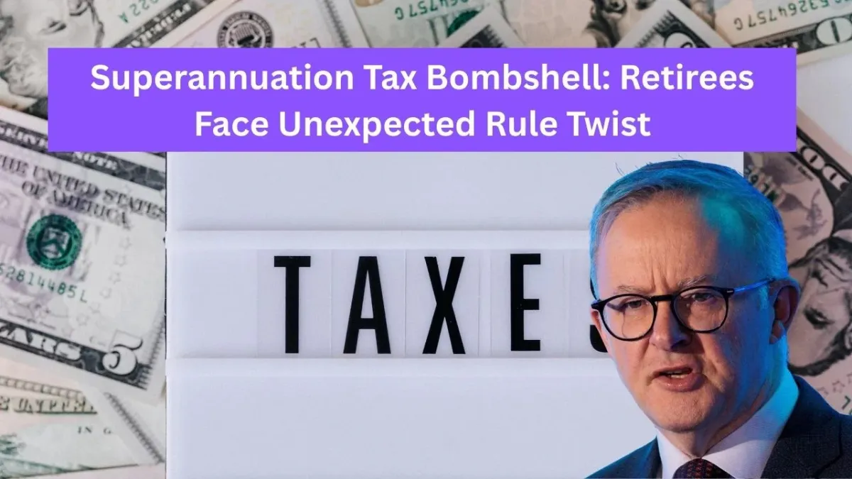 Superannuation Shock 2026: Retirees Hit by Surprise Tax Rule Change